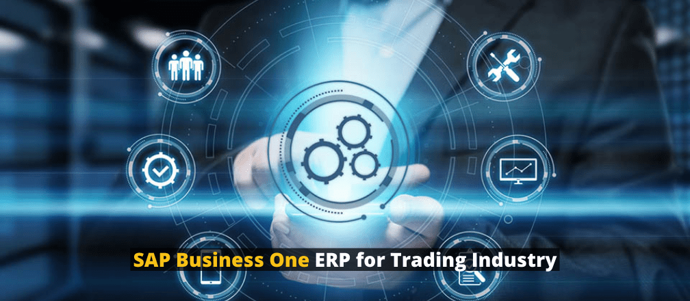 SAP Business One ERP for Trading Industry