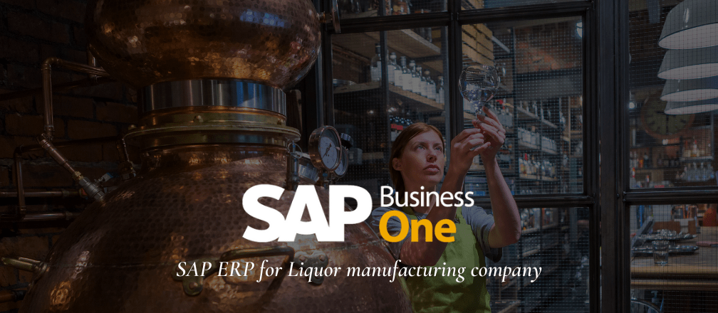 SAP ERP for Liquor manufacturing company