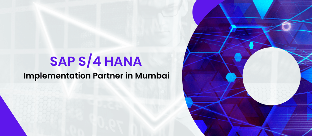 SAP S4 HANA Implementation Partner in Mumbai