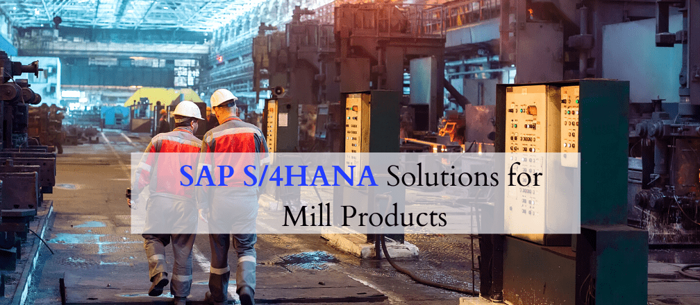 SAP S4HANA Solutions for Mill Products
