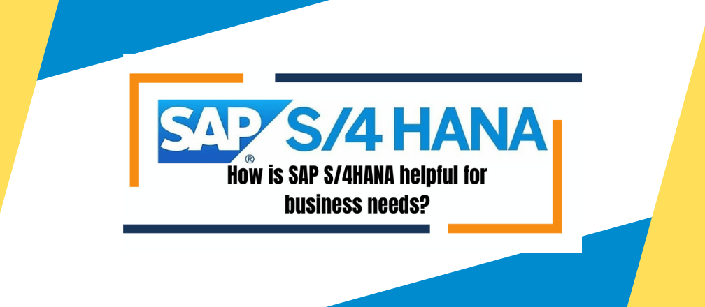 SAP S4HANA for business needs
