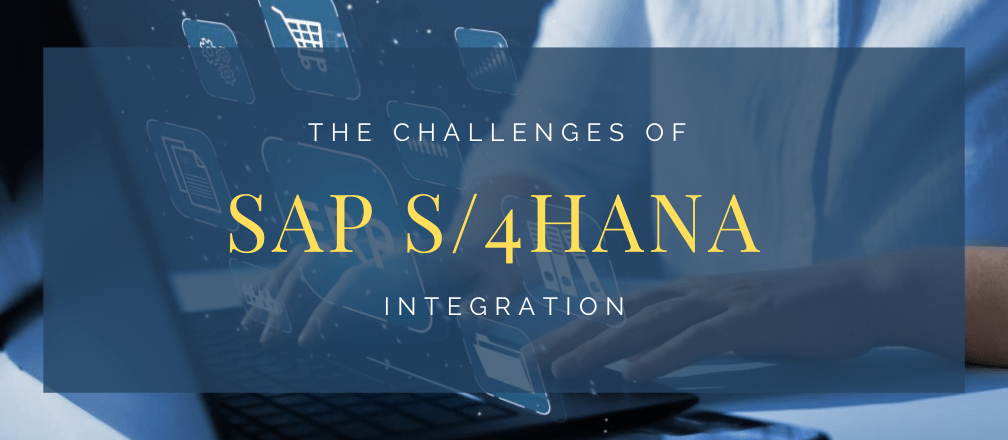 SAP S4HANA integration challanges