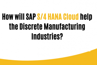 SAP S4 HANA Cloud for Manufacturing Industries