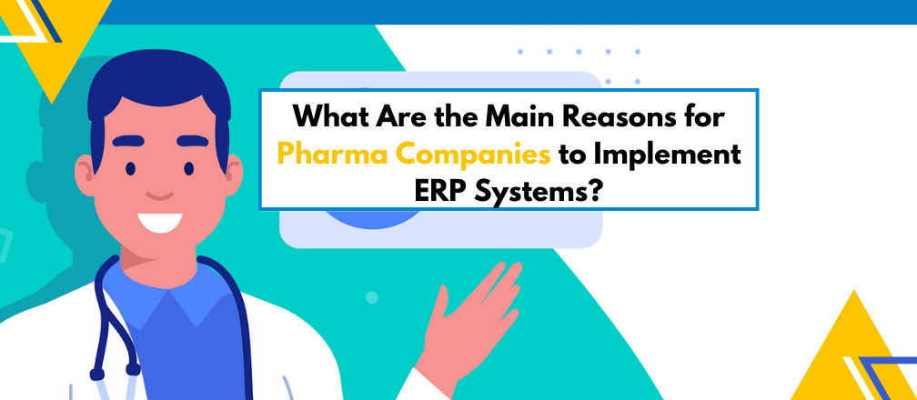 What Are the Main Reasons for Pharma Companies to Implement ERP Systems