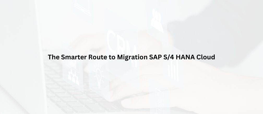 SAP S/4 HANA Cloud Migration